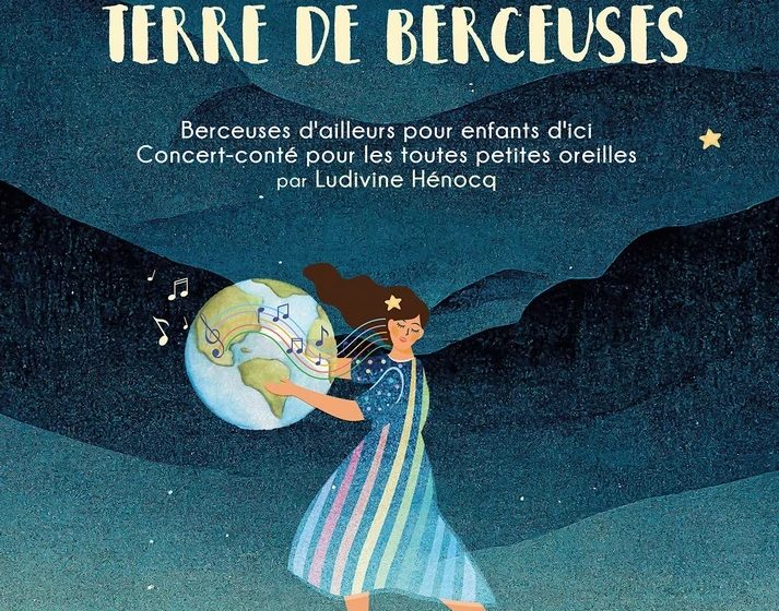 FESTIVAL GRANDS ZYEUX P’TITES ZOREILLES – SPECTACLE “TERRE DE BERCEUSES”